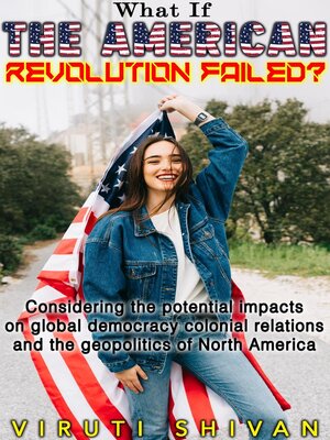 cover image of What If the American Revolution Failed?